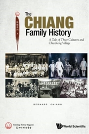 Buy Chiang Family History, The: A Tale Of Three Cultures And Chia Keng Village