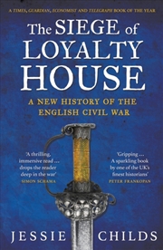 Buy The Siege Of Loyalty House : A New History Of The English Civil War