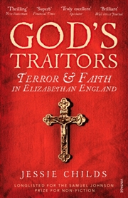 Buy God's Traitors : Terror And Faith In Elizabethan England
