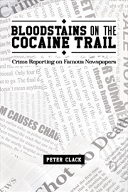 Buy Bloodstains On The Cocaine Trail : Crime Reporting On Famous Newspapers
