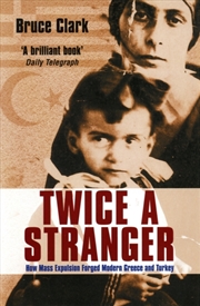 Buy Twice A Stranger : How Mass Expulsion Forged Modern Greece And Turkey
