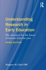 Buy Understanding Research In Early Education : The Relevance For The Future Of Lessons From The Past