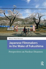 Buy Japanese Filmmakers In The Wake Of Fukushima : Perspectives On Nuclear Disasters