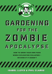 Buy Gardening For The Zombie Apocalypse