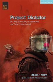 Buy Project Dictator : Or 'Why Democracy Is Overrated And I Don't Miss It At All'