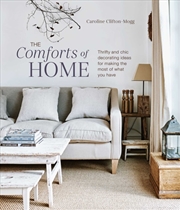 Buy The Comforts Of Home : Thrifty And Chic Decorating Ideas For Making The Most Of What You Have