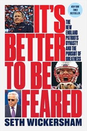 Buy It`S Better To Be Feared - The New England Patriots Dynasty And The Pursuit Of Greatness
