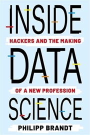 Buy Inside Data Science : Hackers And The Making Of A New Profession
