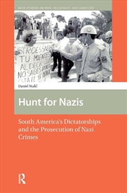 Buy Hunt For Nazis : South America'S Dictatorships And The Prosecution Of Nazi Crimes