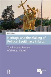 Buy Heritage And The Making Of Political Legitimacy In Laos : The Past And Present Of The Lao Nation