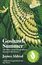 Buy Goshawk Summer : The Diary Of An Extraordinary Season In The Forest - Winner Of The Wainwright Prize