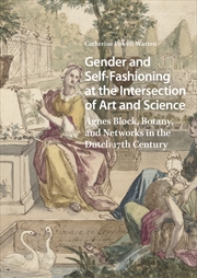 Buy Gender And Self-Fashioning At The Intersection Of Art And Science : Agnes Block, Botany, And Network