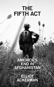Buy The Fifth Act : America’S End In Afghanistan