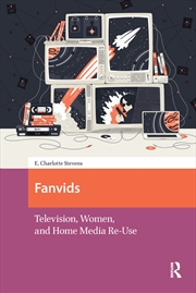 Buy Fanvids : Television, Women, And Home Media Re-Use