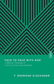 Buy Face To Face With God – A Biblical Theology Of Christ As Priest And Mediator