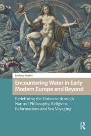 Buy Encountering Water In Early Modern Europe And Beyond : Redefining The Universe Through Natural Philo