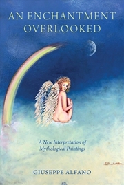 Buy An Enchantment Overlooked : A New Interpretation Of Mythological Paintings
