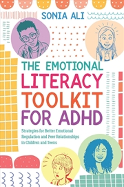 Buy The Emotional Literacy Toolkit For Adhd : Strategies For Better Emotional Regulation And Peer Relati