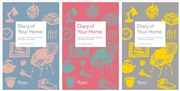 Buy Diary Of Your Home : Ideas, Tips, And Prompts For Recording And Organizing Everything