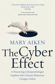 Buy The Cyber Effect : A Pioneering Cyberpsychologist Explains How Human Behaviour Changes Online