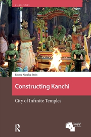 Buy Constructing Kanchi : City Of Infinite Temples