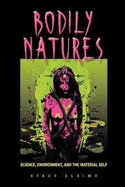 Buy Bodily Natures : Science, Environment, And The Material Self
