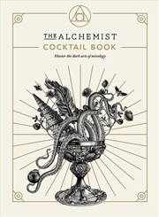 Buy The Alchemist Cocktail Book : Master The Dark Arts Of Mixology