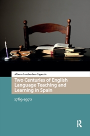 Buy Two Centuries Of English Language Teaching And Learning In Spain : 1769-1970
