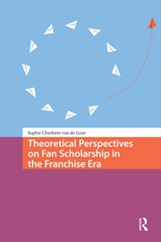 Buy Theoretical Perspectives On Fan Scholarship In The Franchise Era