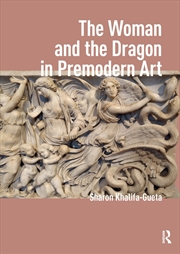 Buy The Woman And The Dragon In Premodern Art