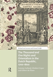Buy The Thousand And One Nights And Orientalism In The Dutch Republic, 1700-1800 : Antoine Galland, Ghis