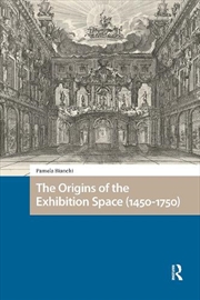 Buy The Origins Of The Exhibition Space (1450-1750)