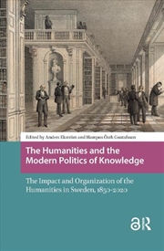 Buy The Humanities And The Modern Politics Of Knowledge : The Impact And Organization Of The Humanities