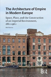 Buy The Architecture Of Empire In Modern Europe : Space, Place, And The Construction Of An Imperial Envi
