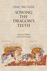 Buy Sowing The Dragon’S Teeth : Byzantine Warfare In The Tenth Century