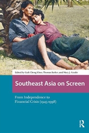 Buy Southeast Asia On Screen : From Independence To Financial Crisis (1945-1998)