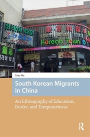 Buy South Korean Migrants In China : An Ethnography Of Education, Desire, And Temporariness
