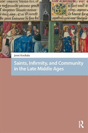 Buy Saints, Infirmity, And Community In The Late Middle Ages