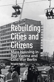 Buy Rebuilding Cities And Citizens : Mass Housing In Red Vienna And Cold War Berlin