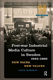 Buy Post-War Industrial Media Culture In Sweden, 1945-1960 : New Faces, New Values