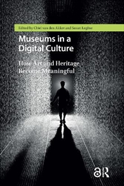 Buy Museums In A Digital Culture : How Art And Heritage Become Meaningful