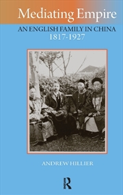 Buy Mediating Empire : An English Family In China, 1817-1927