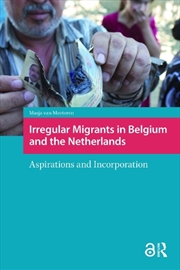 Buy Irregular Migrants In Belgium And The Netherlands : Aspirations And Incorporation