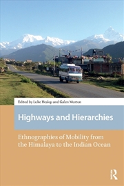 Buy Highways And Hierarchies : Ethnographies Of Mobility From The Himalaya To The Indian Ocean