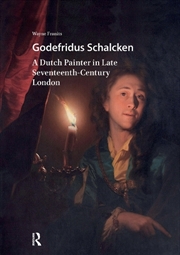 Buy Godefridus Schalcken : A Dutch Painter In Late Seventeenth-Century London