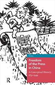 Buy Freedom Of The Press In China : A Conceptual History, 1831-1949