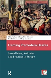 Buy Framing Premodern Desires : Sexual Ideas, Attitudes, And Practices In Europe