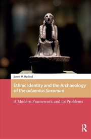 Buy Ethnic Identity And The Archaeology Of The Aduentus Saxonum : A Modern Framework And Its Problems