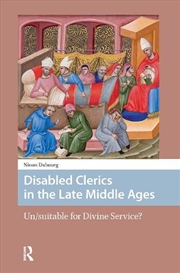 Buy Disabled Clerics In The Late Middle Ages : Un/Suitable For Divine Service?