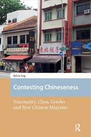 Buy Contesting Chineseness : Nationality, Class, Gender And New Chinese Migrants